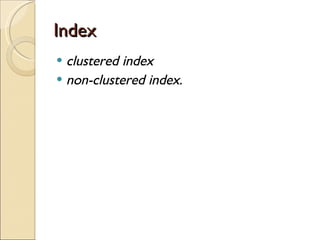 Index clustered index non-clustered index.  