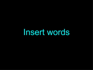 Insert words 