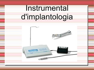 Instrumental
d'implantologia
 