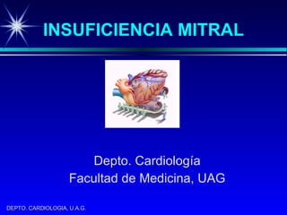 INSUFICIENCIA MITRAL Depto. Cardiología Facultad de Medicina, UAG 