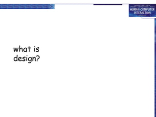 what is
design?
 