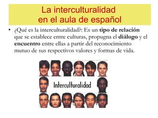 La interculturalidad  en el aula de español ,[object Object]