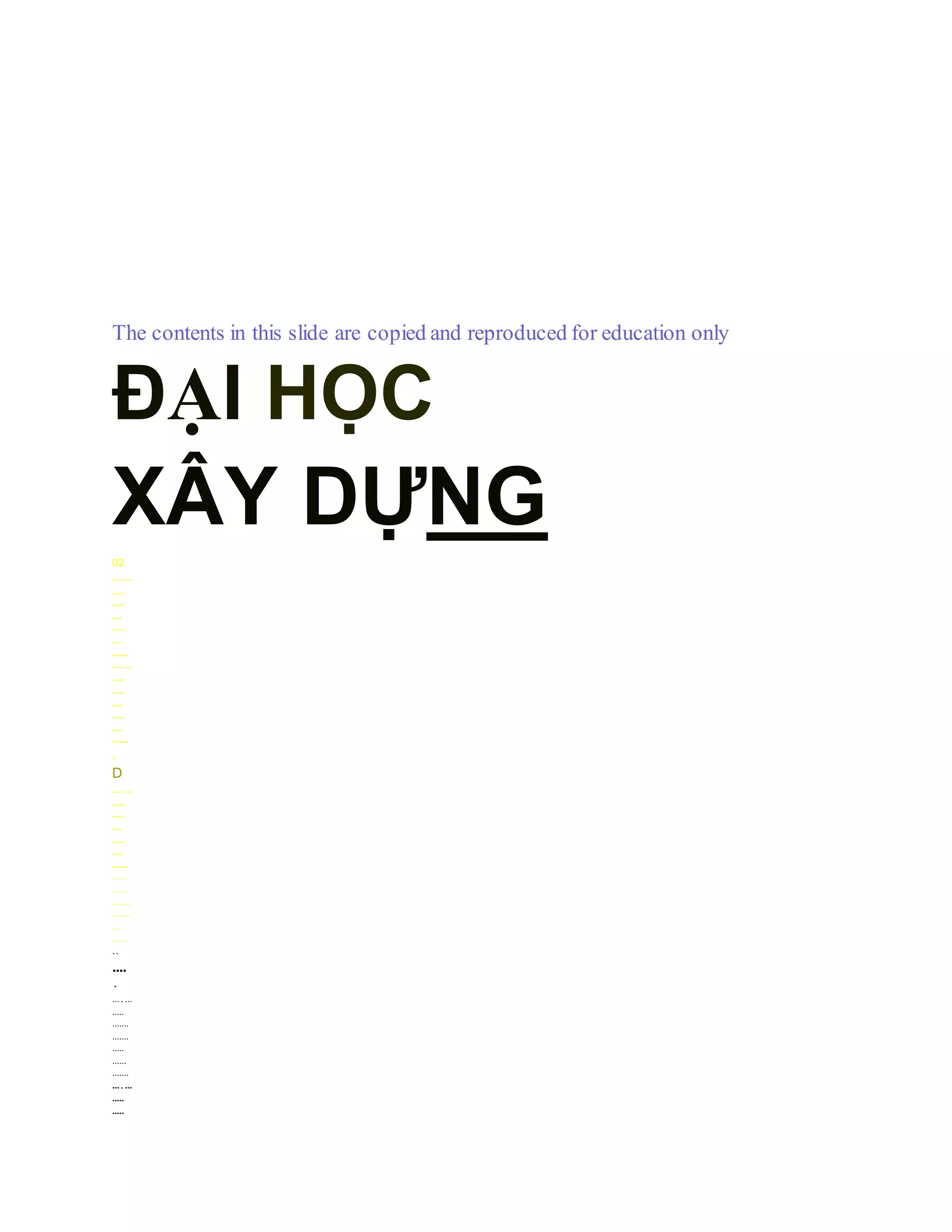 6kN/m
4kN/m
1m 1m 3m 2m 3m
[ĐA: Max. mô men dương = 41.0 kNm
The contents in this slide are copied and reproduced for education only
ĐẠI HỌC
XÂY DỰNG
02
.......
.....
.....
....
.....
....
.......
.......
.....
.....
....
.....
....
.......
.
D
.......
.....
.....
....
.....
....
.......
......
.......
........
........
....
.......
..
....
.
.......
.....
.......
.......
.....
......
.......
.......
.....
.....
 