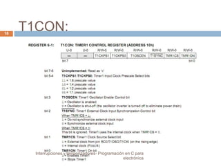 T1CON: 18 
Interrupciones y temporizadores- Programación en C para 
electrónica 
 