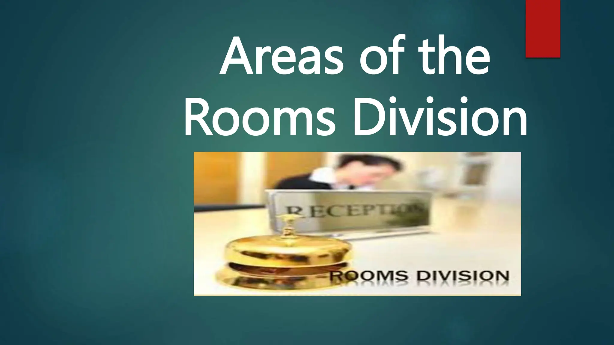 Areas of the
Rooms Division
 