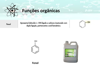 Funções orgânicas
Fenol
 
