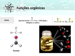 Funções orgânicas
Formol
 