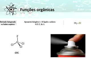 Funções orgânicas
CFC
 