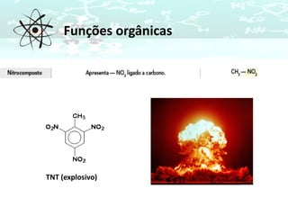 Funções orgânicas
TNT (explosivo)
 