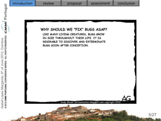 Isabel Lopes Margarido, 6th of June 2012, Coimbra   introduction   review   proposal   assessment   conclusion




                                                                                            v




                                                                                                                  5
                                                                                                                 5/27
 