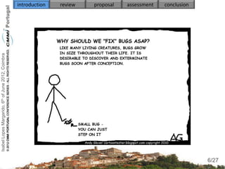 Isabel Lopes Margarido, 6th of June 2012, Coimbra   introduction   review   proposal   assessment   conclusion




                                                                                            v




                                                                                                                  6
                                                                                                                 6/27
 