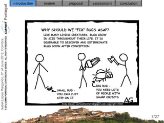 Isabel Lopes Margarido, 6th of June 2012, Coimbra   introduction   review   proposal   assessment   conclusion




                                                                                                                  7
                                                                                                                 7/27
 