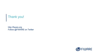 Thank you!
http://fiware.org
Follow @FIWARE on Twitter
 