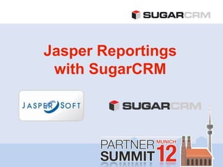 Jasper Reportings
 with SugarCRM
 
