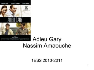 Adieu Gary  Nassim Amaouche  1ES2 2010-2011 