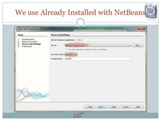 We use Already Installed with NetBeans
 