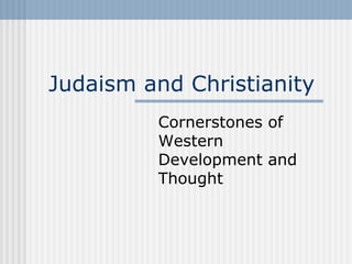 Judaism and Christianity  Cornerstones of Western Development and Thought  