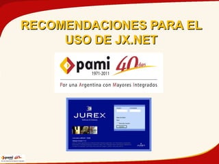 RECOMENDACIONES PARA EL USO DE JX.NET 