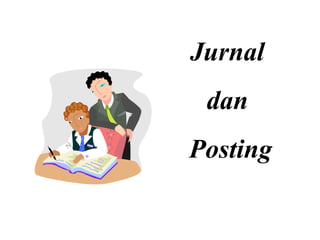 Jurnal
 dan
Posting
 