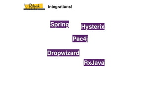 Spring Hysterix
Integrations!
Pac4j
Dropwizard
RxJava
 