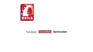 Full Stack Convention Opinionated
 
