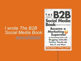 I’m Brian Halligan.
I wrote The B2B
Nice toMedia you.
Social meet Book.
     amzn.to/b2bsm2
 