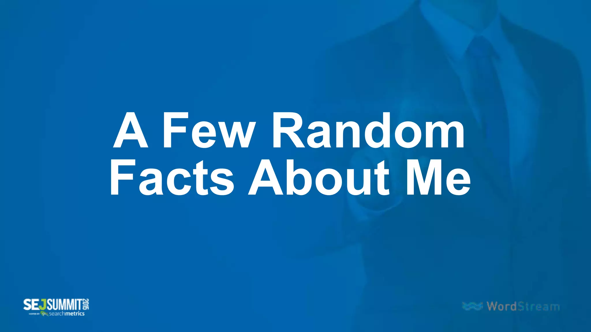 A Few Random
Facts About Me
 
