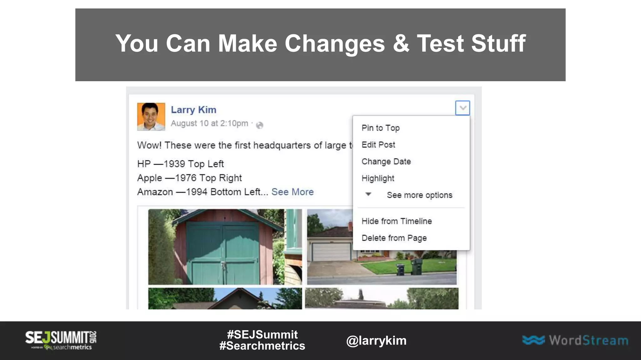 You Can Make Changes & Test Stuff
#SEJSummit
#Searchmetrics @larrykim
 