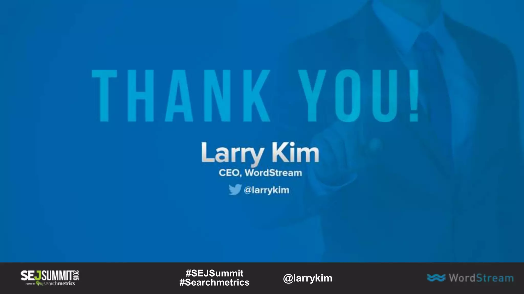 #SEJSummit
#Searchmetrics @larrykim
 