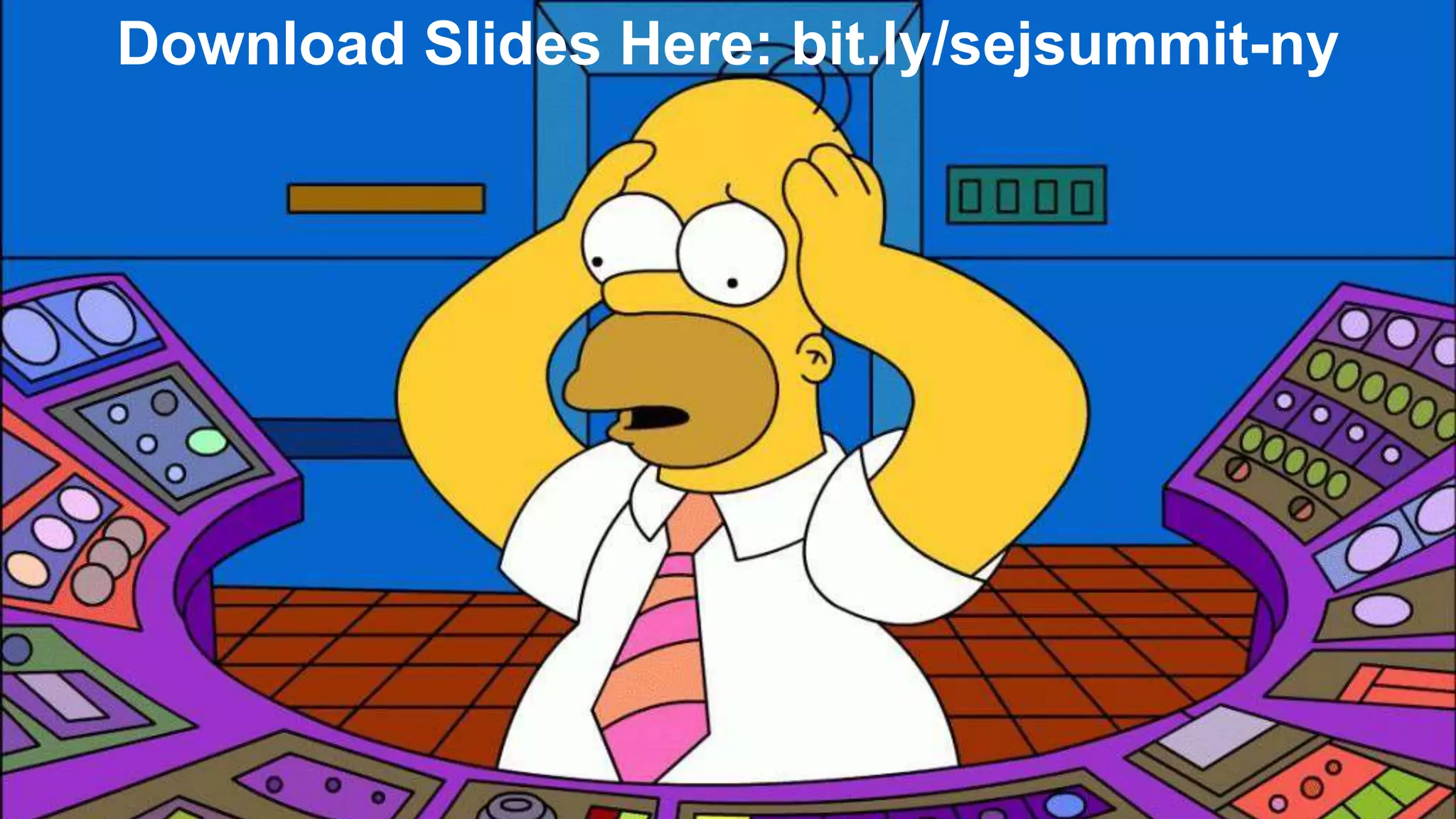 Download Slides Here: bit.ly/sejsummit-ny
 