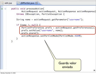 Guarda valor
                              enviado
                                           38
Monday, November 16, 2009
 