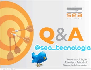 Q&A
Monday, November 16, 2009
 