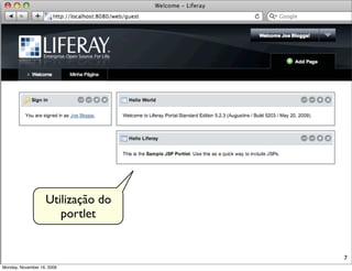 Utilização do
                      portlet


                                   7
Monday, November 16, 2009
 