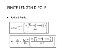 FINITE LENGTH DIPOLE
• Radiatd Fields
 