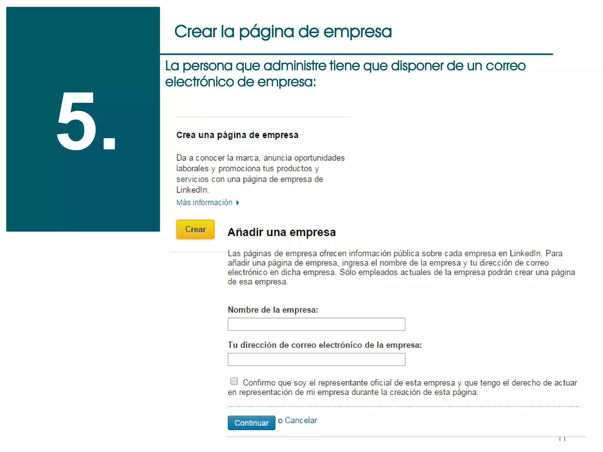 11
Crear la página de empresa
5.
La persona que administre tiene que disponer de un correo
electrónico de empresa:
 