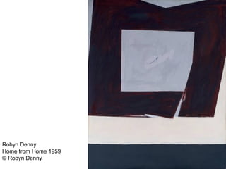 Robyn Denny
Home from Home 1959
© Robyn Denny
 