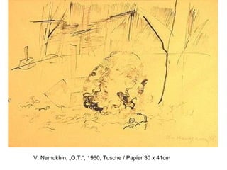 V. Nemukhin, „O.T.“, 1960, Tusche / Papier 30 x 41cm
 