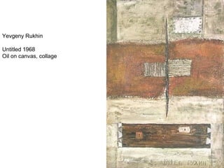 Yevgeny Rukhin
Untitled 1968
Oil on canvas, collage
 