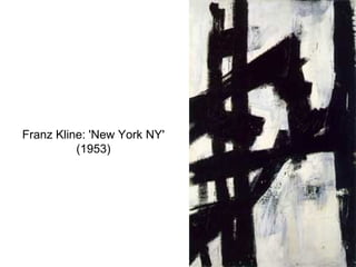 Franz Kline: 'New York NY'
(1953)
 