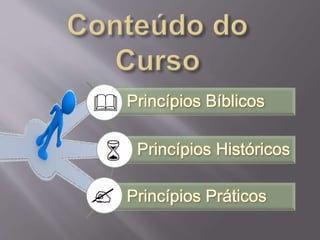 Princípios Bíblicos 
Princípios Históricos 
Princípios Práticos 
& 
6 
? 
