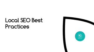 Local SEO Best
Practices
 