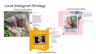 Local Instagram Strategy
Local Promotion OffersVisual Local Branding
Local Event Promotion
 