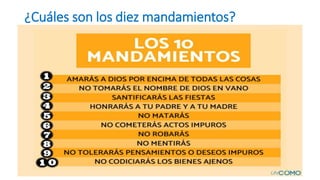 ¿Cuáles son los diez mandamientos?
 
