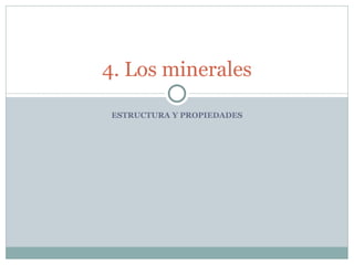 ESTRUCTURA Y PROPIEDADES 4. Los minerales 