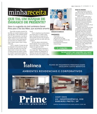 15A CIDADESÁBADO, 7 DE MAIO DE 2016
Tem uma receita e quer compartilhar com a gente?
Mande para receita@jornalacidade.com.br
minhareceita
QUE TAL UM MANJAR DE
DAMASCO DE PRESENTE?
MODO DE PREPARO
Separe dez damascos e pique em
cubos, leve ao fogo com meia xícara de
açúcar e meia de água, e ferva até que a
água seque, reserve.
Misture em uma panela o leite, o
leite de coco e o açúcar e o amido de
milho. Leve ao fogo baixo, sem parar de
mexer, até levantar fervura, adicione o
coco ralado e os damascos hidratados.
Continue mexendo. Cozinhe por
aproximadamente cinco minutos, até que
o creme adquira consistência.
Desligue o fogo, sem parar de mexer,
e despeje sob uma assadeira redonda
de furo central, untada com manteiga
ou molhada. Deixe esfriar e leve para
geladeira por 12 horas. É importante
deixar esfriar completamente antes de
colocar na geladeira, para que o choque
térmico não talhe a mistura.
Para fazer a calda, coloque em uma
panela uma e meia xícara de água, uma
xícara de açúcar e 20 damascos. Mexa até
dissolver o açúcar e leve ao fogo baixo
até engrossar a calda. Desligue e deixe
descansar por 12 horas.
Para montar, desenforme o manjar,
decore com os damascos e regue com o
restante da calda. Sirva gelado.
Doce é a sugestão do chef confeiteiro Daniel
Pires para o Dia das Mães, que acontece amanhã
Dona Edith vai ganhar amanhã, Dia
das Mães, um manjar de damasco prepa-
rado pelo filho, o chef confeiteiro Daniel
Pires, 37. Quer presentear a sua mãe ou
alguém especial com esse doce? Então,
anote a receita ao lado. Daniel garante
que não precisa ser confeiteiro, basta
seguir o passo a passo e fazer o manjar
ainda hoje.
“Este é o segredo. O manjar tem que
ser preparado no dia anterior ao que vai
ser servido, para poder ficar firme. Não
adianta fazer no mesmo dia e colocar
no freezer, porque tem amido. O amido
vai cristalizar e quando descongelar vai
soltar água, o doce vai ficar aguado”, diz
Daniel.
Esta é a segunda vez que ele prepara
uma receita para o A Cidade no Meu
Bairro. Na primeira, em maio de 2014,
ele fez pastéis de Santa Clara. Na época,
comentou que tinha um sonho: abrir uma
confeitaria.
Dois anos depois, reencontramos
Daniel realizado com sua própria confei-
taria na Vila Seixas.“Consegui abri meu
negócio em agosto de 2014”.
A receita do manjar de damasco é
uma criação dele.“Peguei como base o
manjar de ameixa e fiz adaptações.As
diferenças são que coloco pedaços de
damasco na massa e eu preparo a calda”.
5 PORÇÕES
MILENA AUREA / A CIDADE
MANJAR DE DAMASCO
INGREDIENTES
1 litro de leite
1 vidro de leite de coco
100 gramas de coco ralado
8 colheres de sopa de amido de milho
2 1/2 xícara de açúcar
Aproximadamente 30 damascos
2 xícaras de água
 