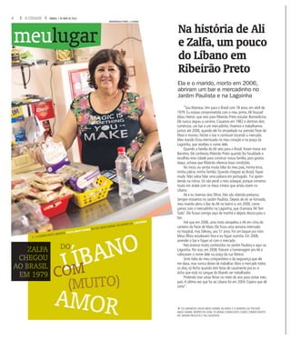 8 A CIDADE SÁBADO, 7 DE MAIO DE 2016
(MUITO)
AMM
(
MOR
LÍBANODO
fA COMERCIANTE LIBANESA ZALFA ABOU HAMIN EM SEU MERCADINHO, NO BAIRRO DA LAGOINHA
COM
ZZZALFA
CHHHEGOU
AO BBBRASIL
EMMM 1979
“Sou libanesa.Vim para o Brasil com 18 anos, em abril de
1979. Eu estava comprometida com o meu primo,Ali Youssef
Abou Hamin, que veio para Ribeirão Preto estudar Biomedicina.
Ele nunca seguiu a carreira. Casamos em 1982 e abrimos dois
comércios: um bar e um mercadinho.Vivemos e trabalhamos
juntos até 2006, quando ele foi atropelado na avenida Treze de
Maio e morreu. Fechei o bar e continuei tocando o mercado.
Meu marido ficou eternizado no meu coração e na praça da
Lagoinha, que recebeu o nome dele.
Quando a família do Ali veio para o Brasil, foram morar em
Barretos. Ele conheceu Ribeirão Preto quando fez faculdade e
escolheu esta cidade para construir nossa família, pois gostou
daqui, achava que Ribeirão oferecia boas condições.
No início, eu sentia muita falta do meu país, minha terra,
minha pátria, minha família. Quando cheguei ao Brasil, fiquei
muda. Não sabia falar uma palavra em português. Fui apren-
dendo na rotina. Só não perdi o meu sotaque, porque converso
muito em árabe com os meus irmãos que ainda vivem no
Líbano.
Ali e eu tivemos dois filhos. Eles são ribeirão-pretanos.
Sempre moramos no Jardim Paulista. Depois de ter se formado,
meu marido abriu o Bar do Ali no bairro e, em 2000, come-
çamos com o mercadinho na Lagoinha, que chamava ‘Ali Tem
Tudo’. Ele ficava comigo aqui de manhã e depois descia para o
bar.
Até que em 2006, uma moto atropelou o Ali em cima do
canteiro da Treze de Maio. Ele ficou uma semana internado
no hospital, mas faleceu, aos 51 anos. Foi um baque pra mim.
Meus filhos estudavam fora e eu fiquei sozinha. Em 2008,
arrendei o bar e fiquei só com o mercado.
Nós éramos muito conhecidos no Jardim Paulista e aqui na
Lagoinha. Por isso, em 2008, fizeram a homenagem pro Ali e
colocaram o nome dele na praça da rua Niteroi.
Sinto falta do meu companheiro e da segurança que ele
me dava, mas nunca deixei de trabalhar.Abro o mercado todos
os dias, só fecho quando tem festa de casamento pra eu ir.
Acho que está no sangue do libanês ser trabalhador.
Pretendo tirar umas férias no meio do ano para visitar meu
país.A última vez que fui ao Líbano foi em 2004. Espero que dê
certo”.
fOS LIBANESES ZALFA ABOU HAMIN, 56 ANOS, E O MARIDO,ALI YOUSSEF
ABOU HAMIN, MORTO EM 2006, FICARAM CONHECIDOS COMO COMERCIANTES
NO JARDIM PAULISTA E NA LAGOINHA.
Na história de Ali
e Zalfa, um pouco
do Líbano em
Ribeirão Preto
Ela e o marido, morto em 2006,
abriram um bar e mercadinho no
Jardim Paulista e na Lagoinha
meulugar
MASTRANGELO REINO / A CIDADE
 
