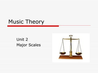 Music Theory Unit 2 Major Scales 