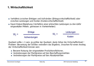 1. Wirtschaftlichkeit




                                                                    87
Ökonomische Grundlagen   Tobias Illig   SRH Hochschule Heidelberg
 
