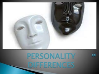 PERSONALITY
DIFFERENCES
 