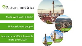 Founder and CTO of
Searchmetrics
In love with SEO and search
since 2001
Study of computer science
in Berlin, so I‘m the techie!
Marcus Tober
@marcustober
 